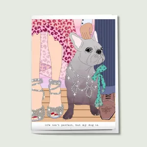 "Life Isnt Perfect But My Dog Is" Card